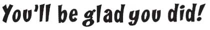 slogan: you'll be glad you did
