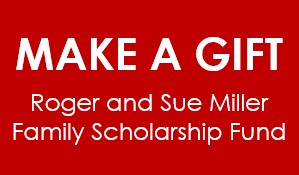 Make a Gift - Roger and Sue Miller Family Scholarship Fund