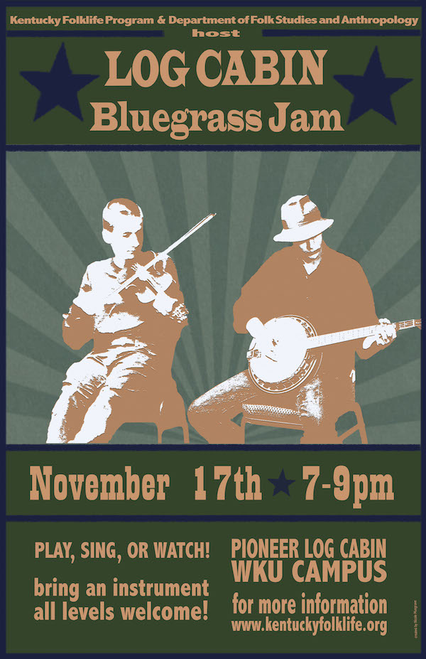 bluegrass log cabin jam. informal bluegrass jam open to all ages. november 17, 7-9pm. at the pioneer log cabin on wku campus.
