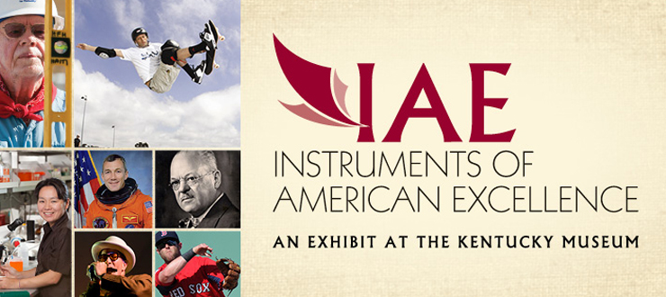 Instruments of American Excellence, An Exhibit at the Kentucky Museum