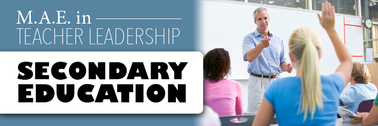 M.A.E. in Teacher Leadership Secondary Education