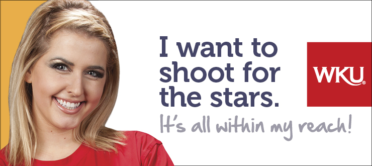 I want to shoot for the stars. WKU- It's all within my reach!