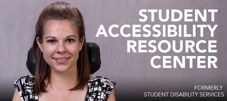 Student Accessibility Resource Center formerly Student Disability Services Student Accessibility Resource Center