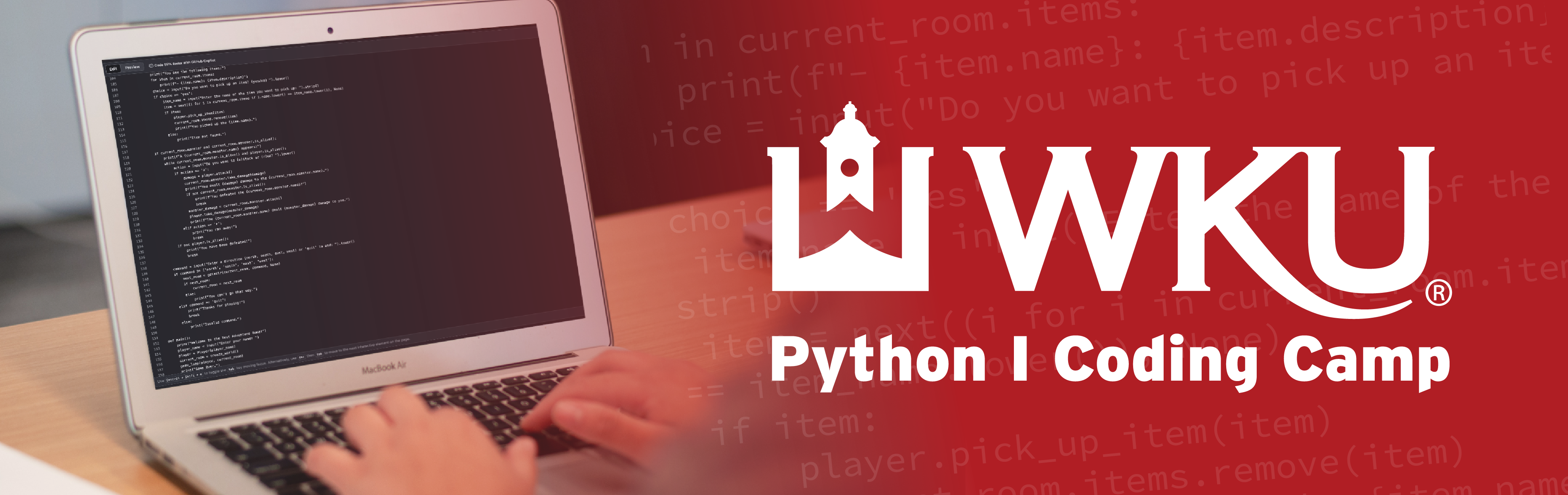 Python I Coding Camp A graphic with the WKU logo that says Python I Coding Camp with a photo of a hands typing on a laptop with Python code on the screen.