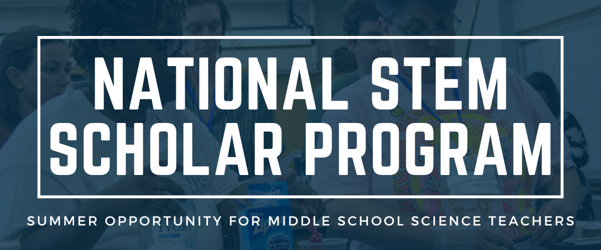 national stem scholar program, summer opportunity for middle school science teachers