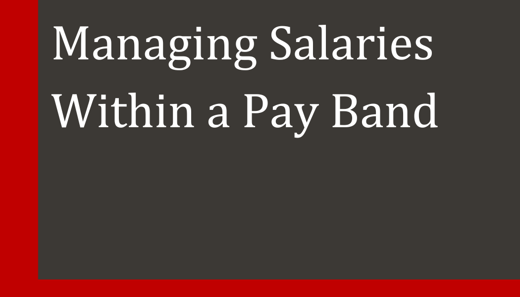 Managing Salaries Within a Pay Band