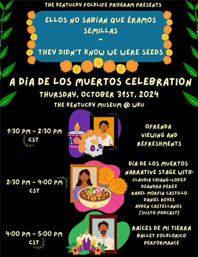 Ellos no Sabían que Éramos Semillas ~ They Didn’t Know We Were Seeds: A Día de los Muertos Celebration Honors Those We have Loved and Lost this Thursday, October 31st, 2024