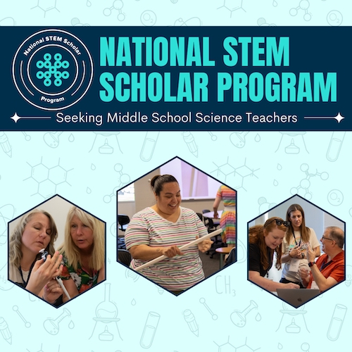 Applications Now Open for Middle School Science Teachers to Participate in 2025 National STEM Scholar Program