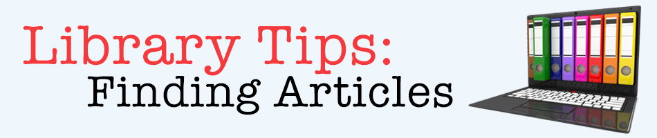 Library TIps: Finding Articles